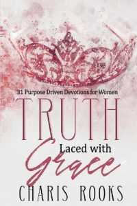 Truth Laced with Grace : 31 Purpose Driven Devotions for Women