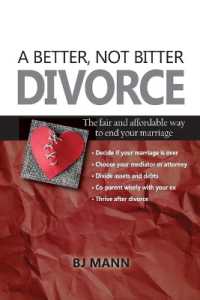 A Better, Not Bitter Divorce : The Fair and Affordable Way to End Your Marriage