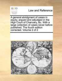 A General Abridgment of Cases in Equity, Argued and Adjudged in the High Court of Chancery, &c. with a Large Collection of Cases Never before Published. the Fourth Edition Corrected. Volume 2 of 2