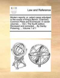 Modern Reports : Or, Select Cases Adjudged in the Courts of King's Bench, Chancery, Common Pleas and Exchequer. in Seven Volumes. ... Vol.I. the Fourth Edition. Reviewed and Corrected, .. by Danby Pickering, ... Volume 1 of 1