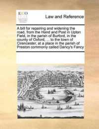 A Bill for Repairing and Widening the Road, from the Hand and Post in Upton Field, in the Parish of Burford, in the County of Oxford, ... to the Town of Cirencester, at a Place in the Parish of Preston Commonly Called Dancy's Fancy