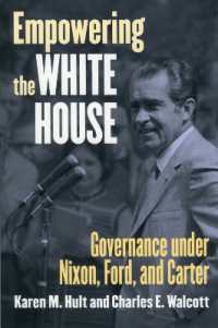 Empowering the White House : Governance under Nixon, Ford and Carter (Studies in Government and Public Policy)