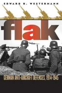 Flak : German Anti-aircraft Defenses, 1914-1945 (Modern War Studies)