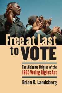 Free at Last to Vote : The Alabama Origins of the 1965 Voting Rights Act