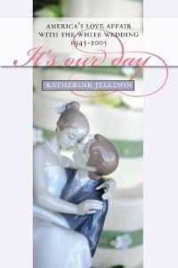 It's Our Day : America's Love Affair with the White Wedding, 1945-2005 (Cultureamerica)