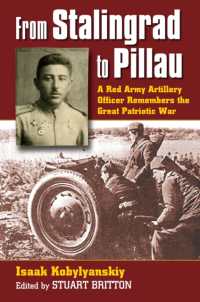 From Stalingrad to Pillau : A Red Army Artillery Officer Remembers the Great Patriotic War (Modern War Studies)