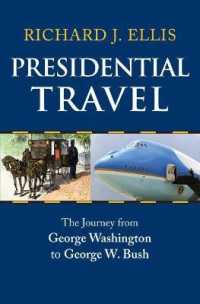 Presidential Travel : The Journey from George Washington to George W. Bush
