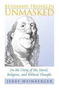 Benjamin Franklin Unmasked : On the Unity of His Moral, Religious, and Political Thought (American Political Thought)