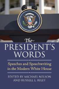 The President's Words : Speeches and Speechwriting in the Modern White House