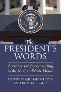 The President's Words : Speeches and Speechwriting in the Modern White House
