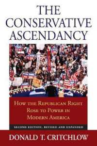 The Conservative Ascendancy : How the Republican Right Rose to Power in Modern America