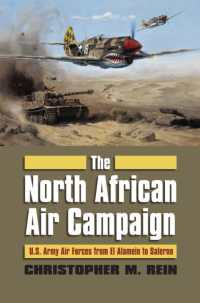 The North African Air Campaign : U.S. Army Air Forces from El Alamein to Salerno (Modern War Studies)