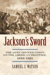 Jackson's Sword : The Army Officer Corps on the American Frontier, 1810-1821 (Modern War Studies)