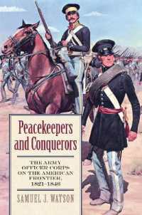 Peacekeepers and Conquerors : The Army Officer Corps on the American Frontier, 1821-1846  (Modern War Studies)