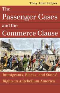 The Passenger Cases and the Commerce Clause : Immigrants, Blacks, and States' Rights in Antebellum America (Landmark Law Cases and American Society)