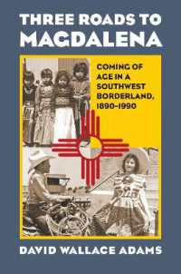 Three Roads to Magdalena : Coming of Age in a Southwest Borderland， 1890-1990