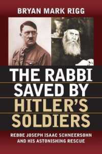 The Rabbi Saved by Hitler's Soldiers : Rebbe Joseph Isaac Schneersohn and His Astonishing Rescue (Modern War Studies)