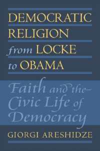 Democratic Religion from Locke to Obama : Faith and the Civic Life of Democracy (American Political Thought)