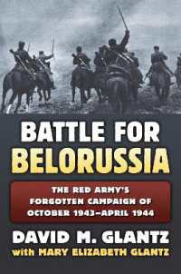 The Battle for Belorussia : The Red Army's Forgotten Campaign of October 1943 - April 1944 (Modern War Studies)
