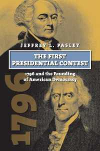 The First Presidential Contest : 1796 and the Founding of American Democracy (American Presidential Elections)