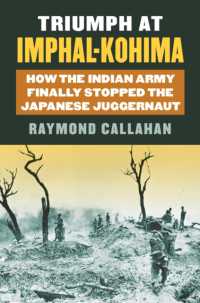 Triumph at Imphal-Kohima : How the Indian Army Finally Stopped the Japanese Juggernaut (Modern War Studies)