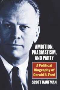 Ambition, Pragmatism, and Party : A Political Biography of Gerald R. Ford
