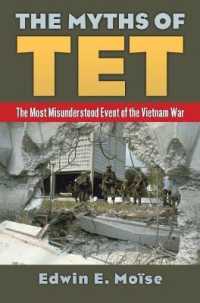 The Myths of Tet : The Most Misunderstood Event of the Vietnam War