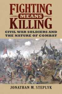 Fighting Means Killing : Civil War Soldiers and the Nature of Combat