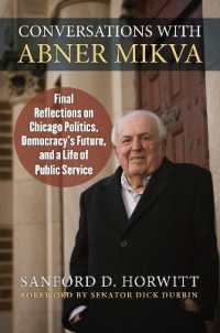 Conversations with Abner Mikva : Final Reflections on Chicago Politics, Democracy's Future, and a Life of Public Service