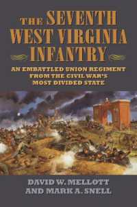 The Seventh West Virginia Infantry : An Embattled Union Regiment from the Civil War's Most Divided State