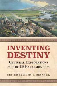 Inventing Destiny : Cultural Explorations of US Expansion