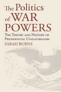 The Politics of War Powers : The Theory and History of Presidential Unilateralism