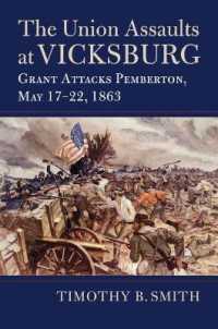 The Union Assaults at Vicksburg : Grant Attacks Pemberton, May 17-22, 1863