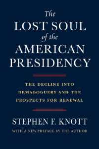 The Lost Soul of the American Presidency : The Decline into Demagoguery and the Prospects for Renewal