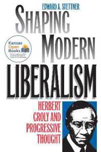 Shaping Modern Liberalism : Herbert Croly and Progressive Thought