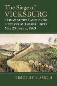 The Siege of Vicksburg : Climax of the Campaign to Open the Mississippi River, May 23-July 4, 1863