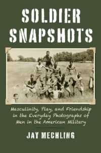 Soldier Snapshots : Masculinity, Play, and Friendship in the Everyday Photographs of Men in the American Military