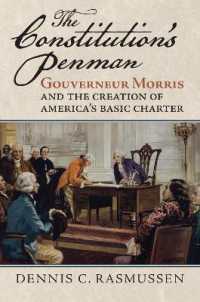 The Constitution's Penman : Gouverneur Morris and the Creation of America's Basic Charter
