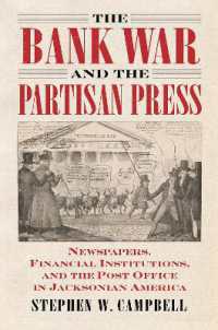 The Bank War and the Partisan Press : Newspapers, Financial Institutions, and the Post Office in Jacksonian America