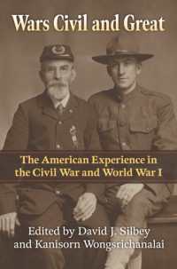 Wars Civil and Great : The American Experience in the Civil War and World War I (Modern War Studies)