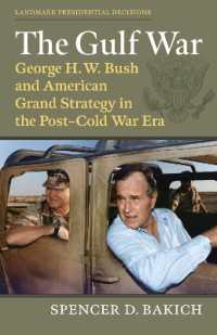 The Gulf War : George H. W. Bush and American Grand Strategy in the Post-Cold War Era (Landmark Presidential Decisions)