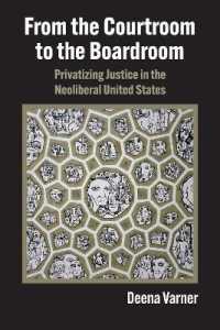 From the Courtroom to the Boardroom : Privatizing Justice in the Neoliberal United States