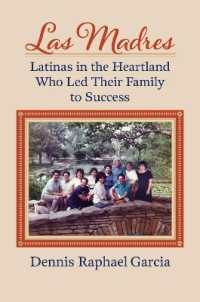Las Madres : Latinas in the Heartland Who Led Their Family to Success