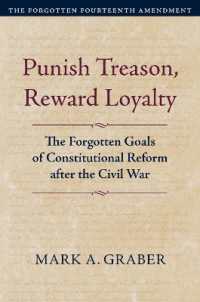 Punish Treason, Reward Loyalty : The Forgotten Goals of Constitutional Reform after the Civil War. Volume 1: the Forgotten Fourteenth Amendment (Constitutional Thinking)