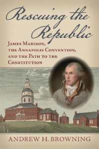 Rescuing the Republic : James Madison, the Annapolis Convention, and the Path to the Constitution