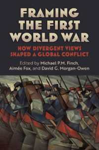 Framing the First World War : How Divergent Views Shaped a Global Conflict (Modern War Studies)
