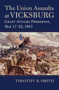 The Union Assaults at Vicksburg : Grant Attacks Pemberton, May 17-22, 1863 (Modern War Studies)