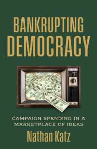 Bankrupting Democracy : Campaign Spending in a Marketplace of Ideas (Studies in Government and Public Policy)