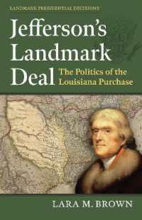 Jefferson's Landmark Deal : The Politics of the Louisiana Purchase (Landmark Presidential Decisions)