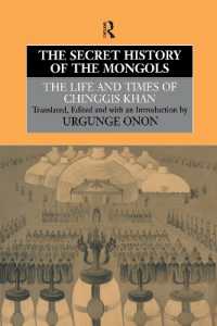 The Secret History of the Mongols : The Life and Times of Chinggis Khan